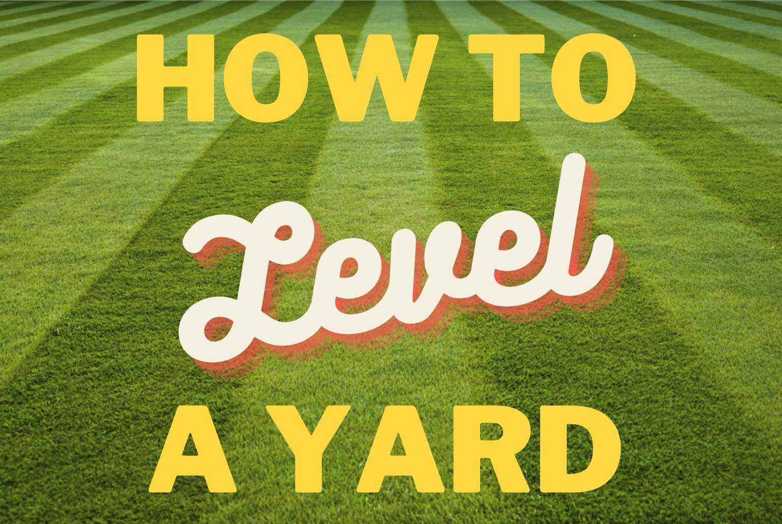 How to Level a Yard Step by Step (+Tips) GFL Outdoors