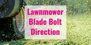Which Way to Turn Mower Blade Nut