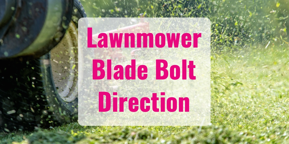 Lawnmower Blade Bolt Direction Which Way To Turn GFL Outdoors