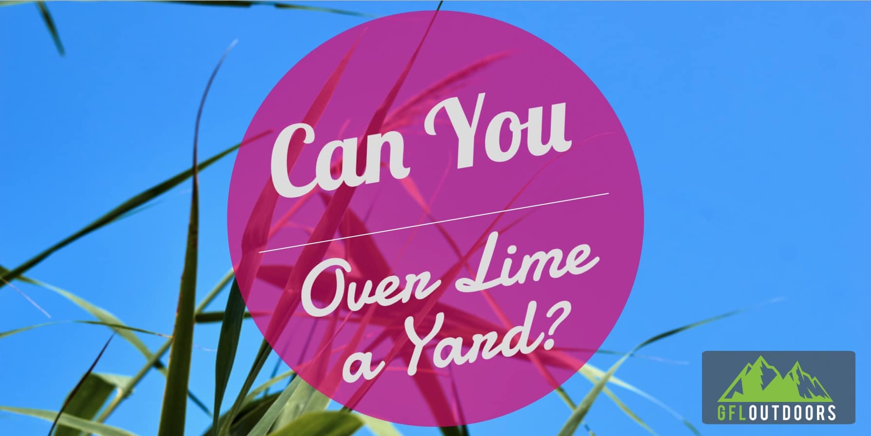 Can You Over Lime a Yard? (It's Possible, Here's What to Know)
