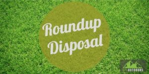 Roundup Disposal Tips