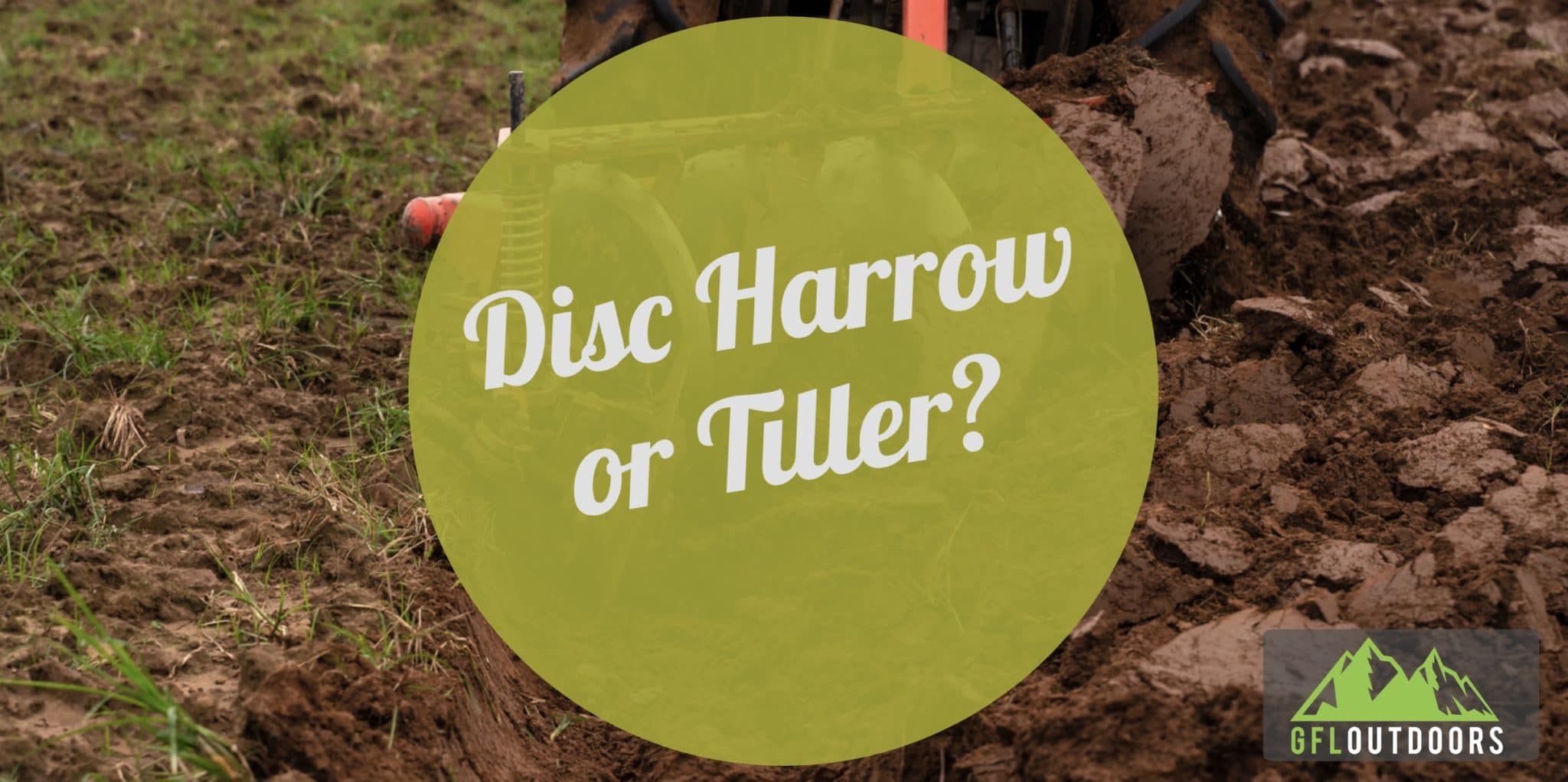 Tiller vs. Disc Harrow Which to Choose for Your Yard GFL Outdoors
