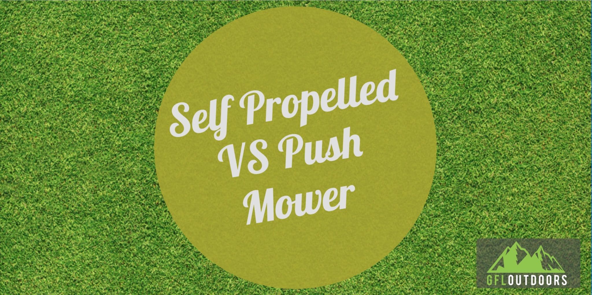 Self Propelled vs. Push Mower Choosing A Lawnmower GFL Outdoors