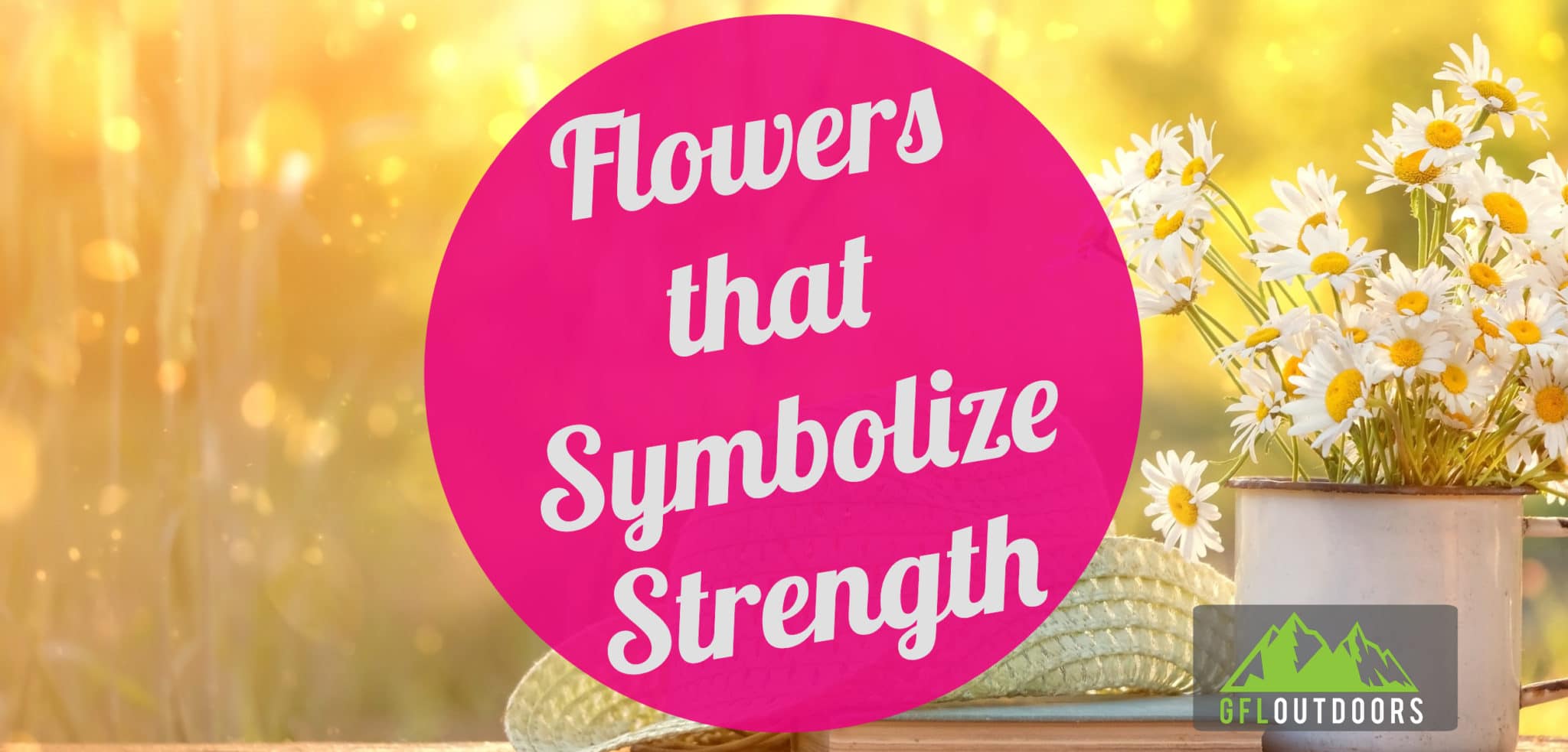 12 Flowers That Symbolize Strength and Courage GFL Outdoors